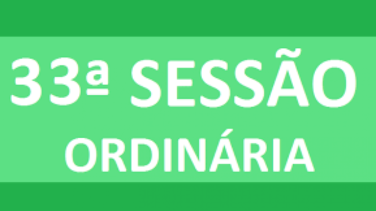 33ª sessão ordinária desta segunda-feira discute um projeto na ordem do dia